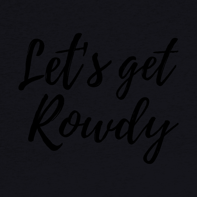 Let’s get rowdy by Blister